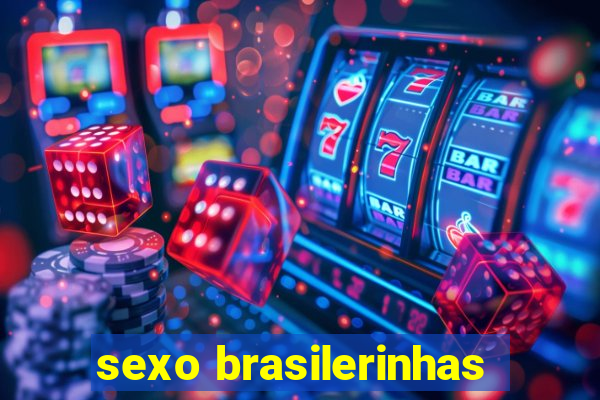 sexo brasilerinhas
